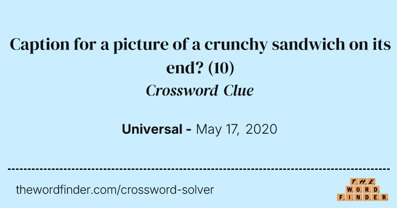 Caption for a picture of a crunchy sandwich on its end? crossword clue image