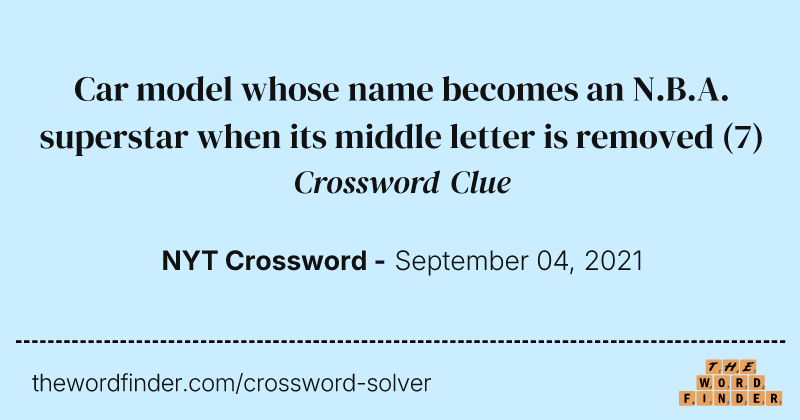 Car model whose name becomes an N.B.A. superstar when its middle letter is removed crossword clue image