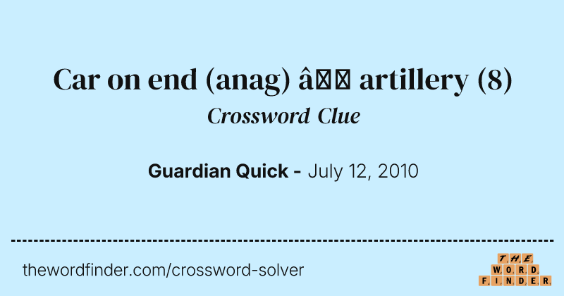 Car on end (anag) — artillery crossword clue image