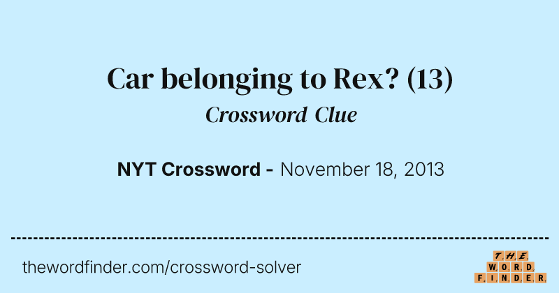 Car belonging to Rex? crossword clue image