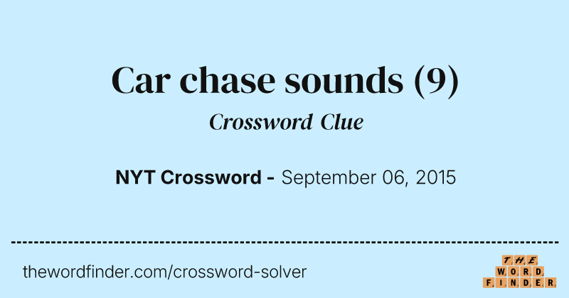 Car chase sounds crossword clue image