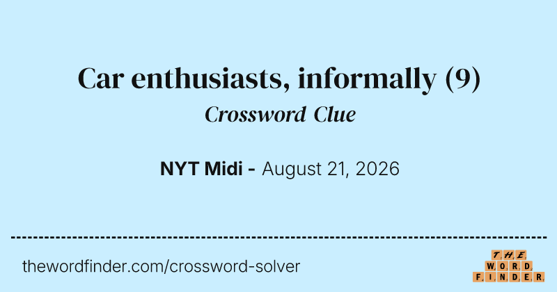 Car enthusiasts, informally crossword clue image