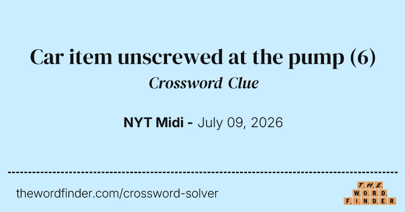Car item unscrewed at the pump crossword clue image
