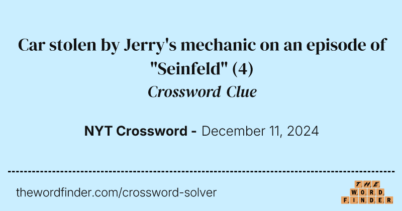 Car stolen by Jerry's mechanic on an episode of "Seinfeld" crossword clue image