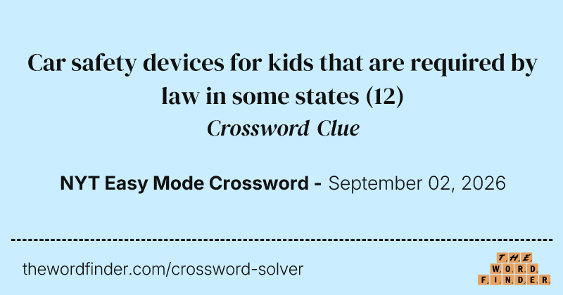 Car safety devices for kids that are required by law in some states crossword clue image