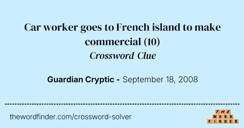 Car worker goes to French island to make commercial crossword clue image