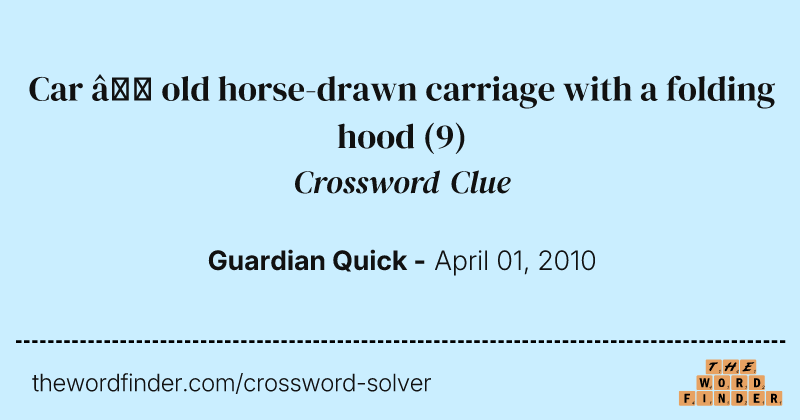 Car — old horse-drawn carriage with a folding hood crossword clue image