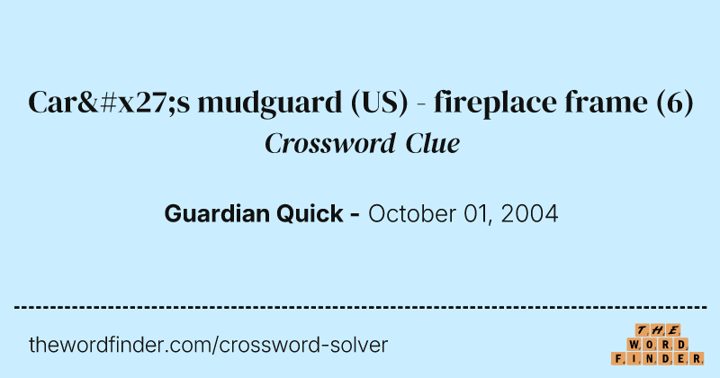 Car's mudguard (US) - fireplace frame crossword clue image