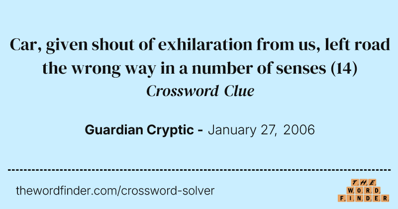 Car, given shout of exhilaration from us, left road the wrong way in a number of senses crossword clue image