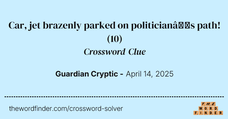 Car, jet brazenly parked on politician’s path! crossword clue image