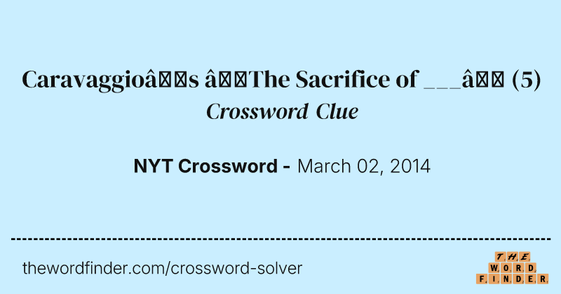 Caravaggio’s “The Sacrifice of ___” crossword clue image