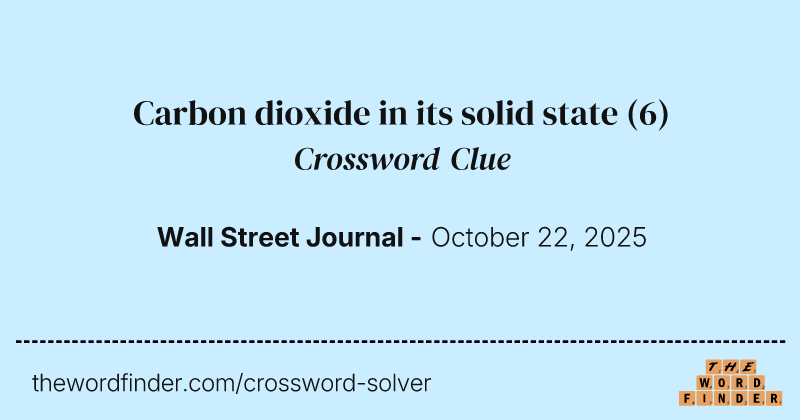 Carbon dioxide in its solid state crossword clue image