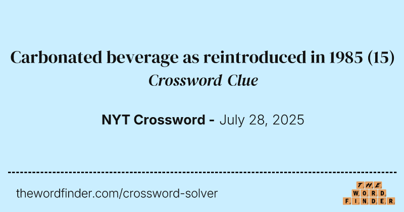 Carbonated beverage as reintroduced in 1985 crossword clue image