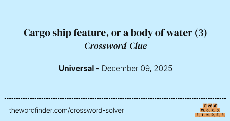 Cargo ship feature, or a body of water crossword clue image