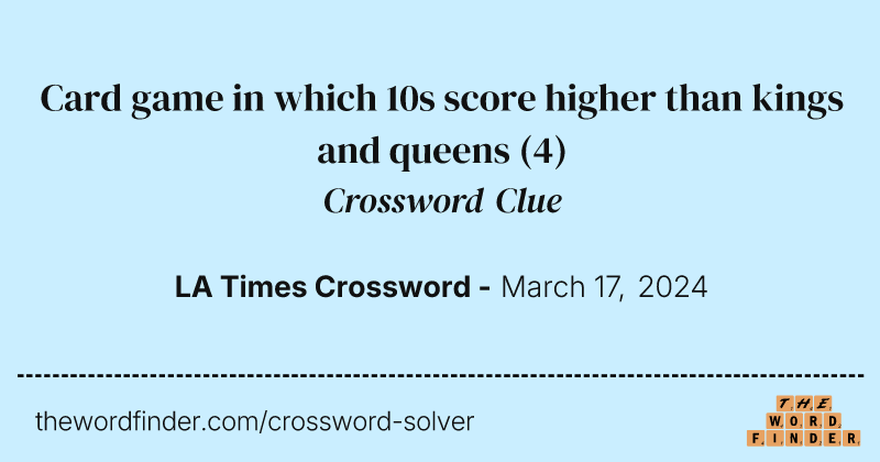 Card game in which 10s score higher than kings and queens crossword clue image