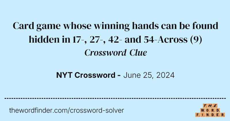 Card game whose winning hands can be found hidden in 17-, 27-, 42- and 54-Across crossword clue image