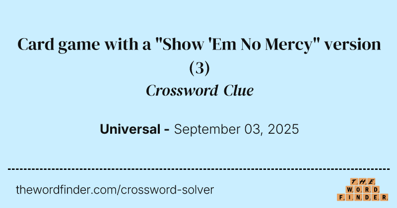 Card game with a "Show 'Em No Mercy" version crossword clue image