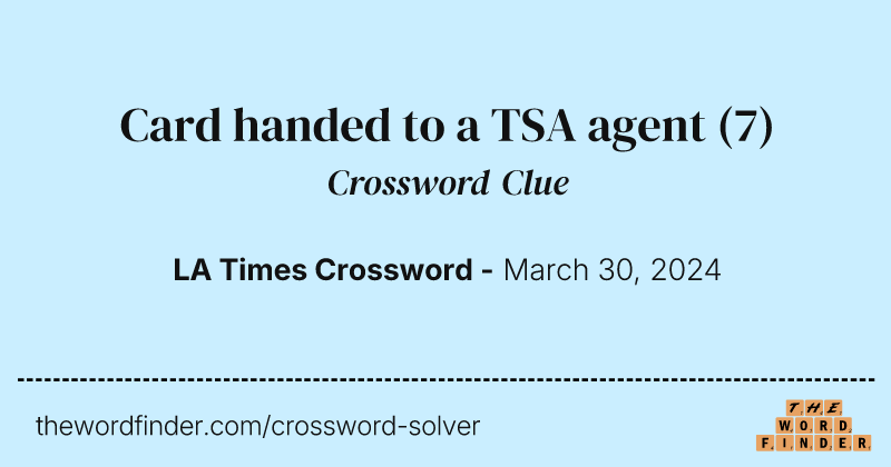 Card handed to a TSA agent crossword clue image