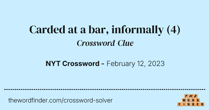 Carded at a bar, informally crossword clue image