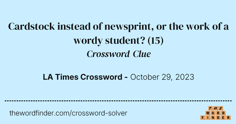 Cardstock instead of newsprint, or the work of a wordy student? crossword clue image