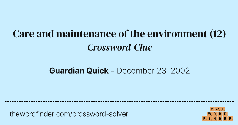 Care and maintenance of the environment crossword clue image