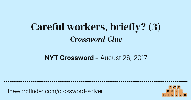 Careful workers, briefly? crossword clue image
