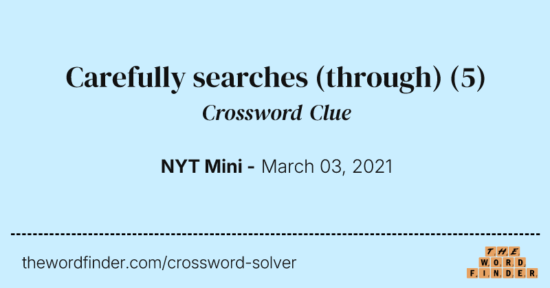 Carefully searches (through) crossword clue image