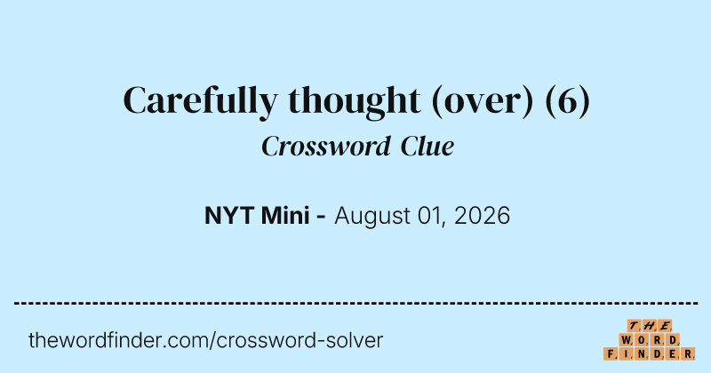 Carefully thought (over) crossword clue image