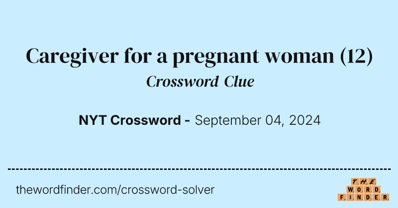 Caregiver for a pregnant woman crossword clue image