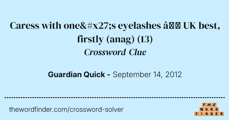 Caress with one's eyelashes — UK best, firstly (anag) crossword clue image