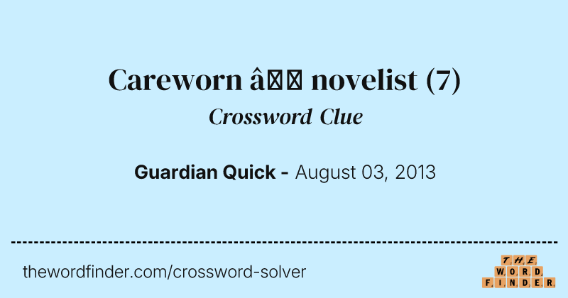 Careworn — novelist crossword clue image