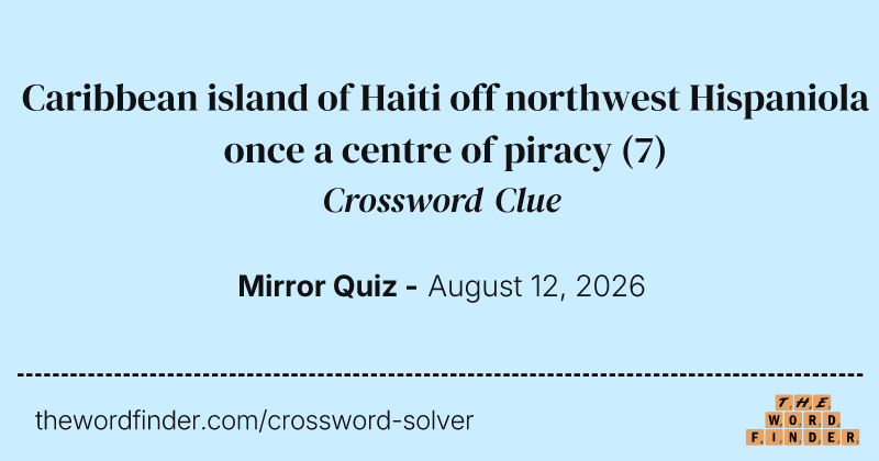 Caribbean island of Haiti off northwest Hispaniola once a centre of piracy crossword clue image