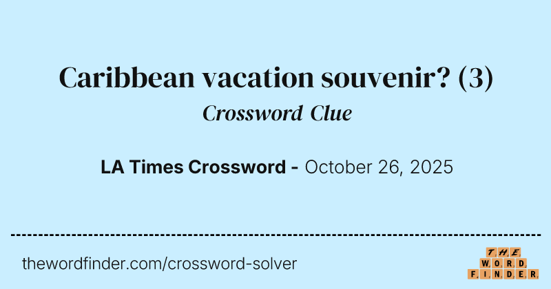 Caribbean vacation souvenir? crossword clue image