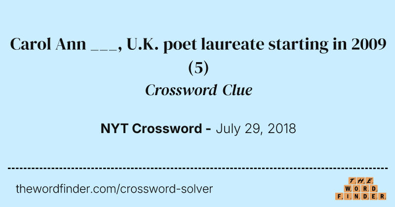 Carol Ann ___, U.K. poet laureate starting in 2009 crossword clue image