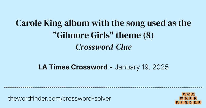 Carole King album with the song used as the "Gilmore Girls" theme crossword clue image