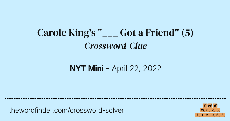 Carole King's "___ Got a Friend" crossword clue image