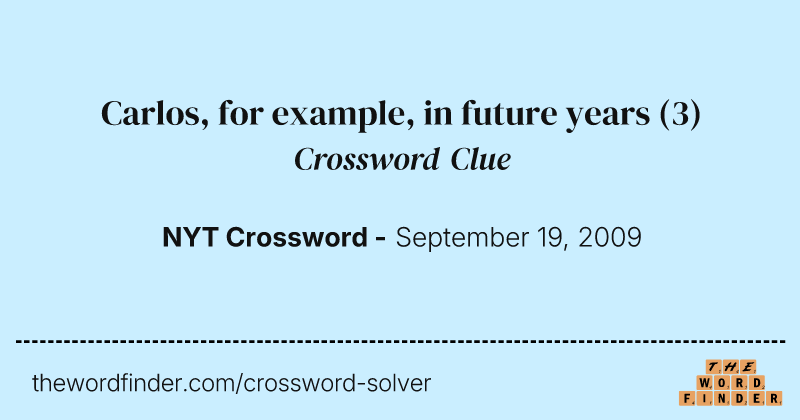 Carlos, for example, in future years crossword clue image