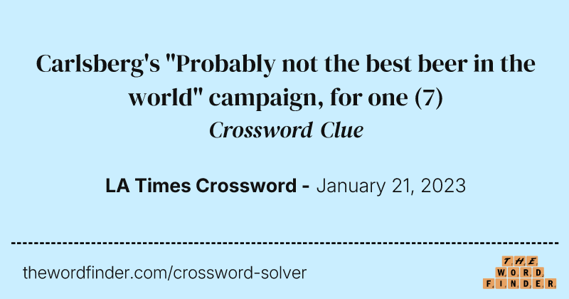 Carlsberg's "Probably not the best beer in the world" campaign, for one crossword clue image