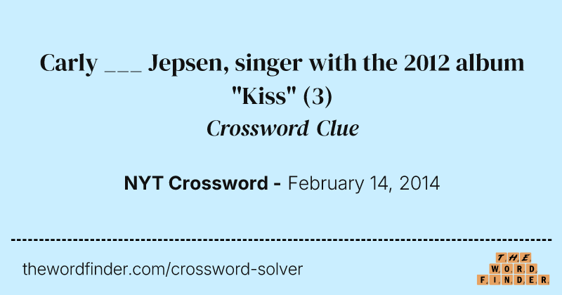 Carly ___ Jepsen, singer with the 2012 album "Kiss" crossword clue image