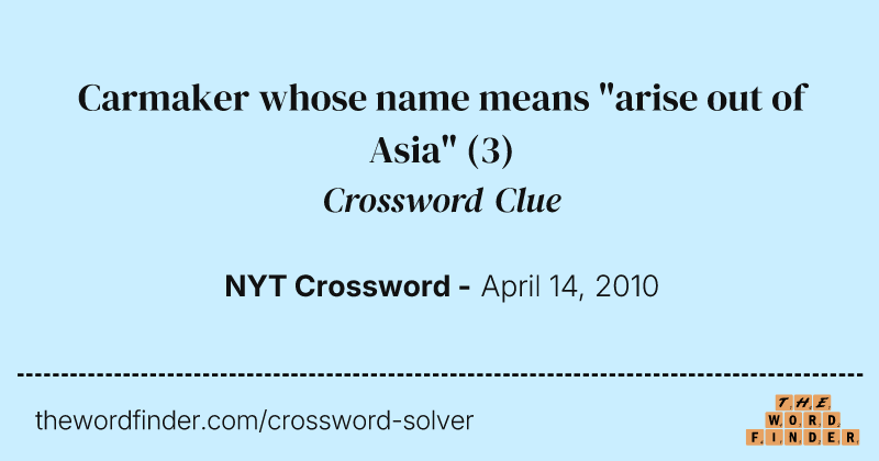 Carmaker whose name means "arise out of Asia" crossword clue image