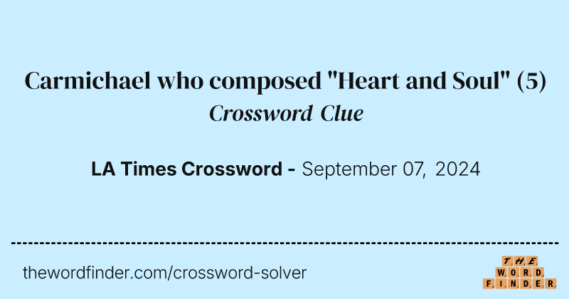 Carmichael who composed "Heart and Soul" crossword clue image