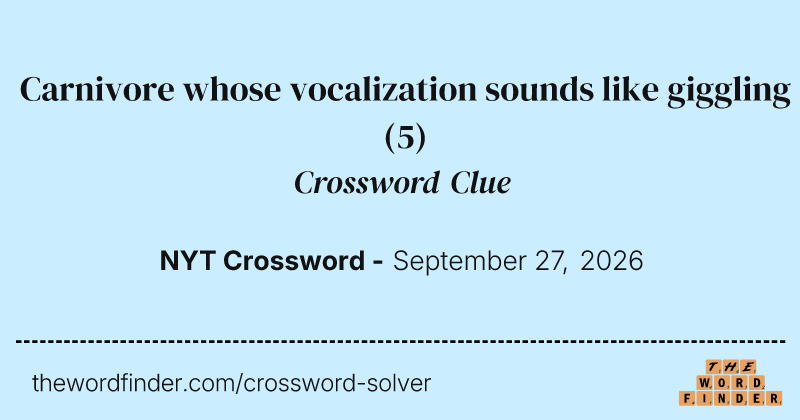 Carnivore whose vocalization sounds like giggling crossword clue image