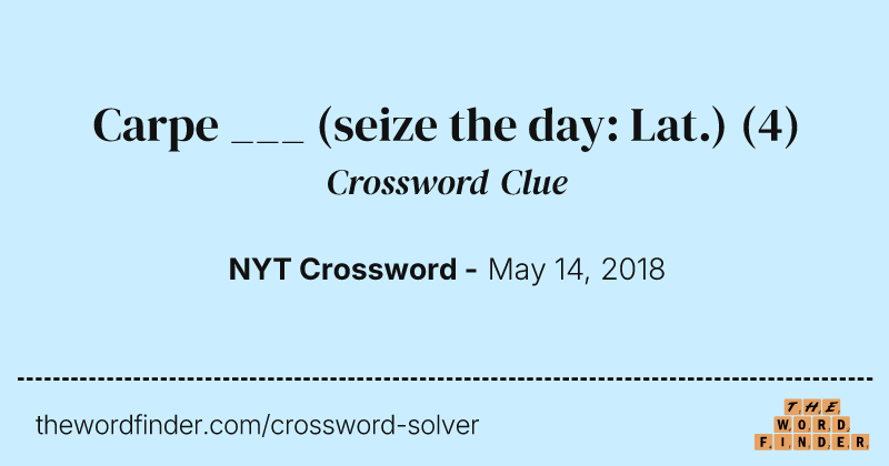 Carpe ___ (seize the day: Lat.) crossword clue image
