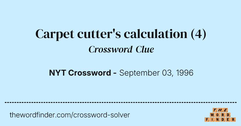 Carpet cutter's calculation crossword clue image