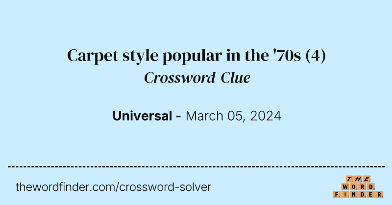 Carpet style popular in the '70s crossword clue image