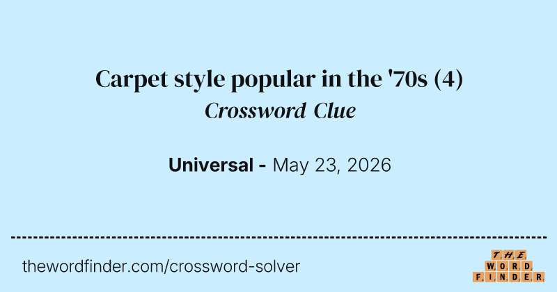 Carpet style popular in the '70s crossword clue image