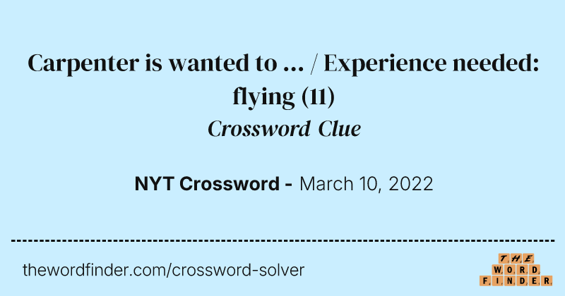 Carpenter is wanted to ... / Experience needed: flying crossword clue image