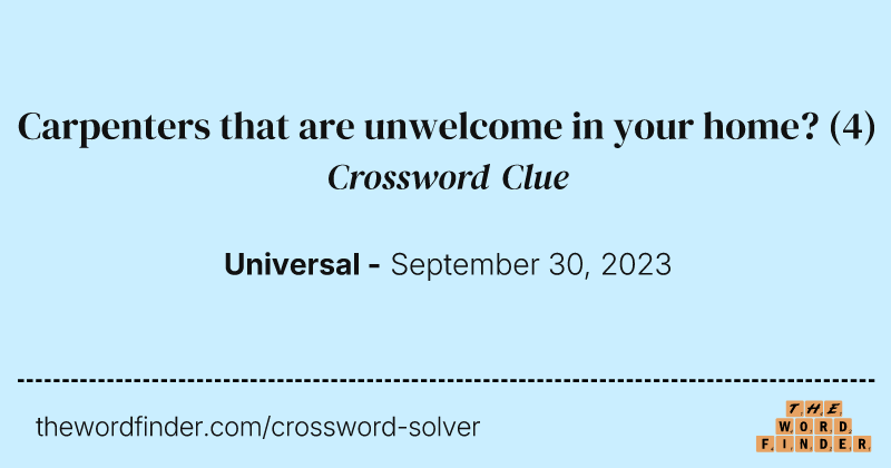 Carpenters that are unwelcome in your home? crossword clue image
