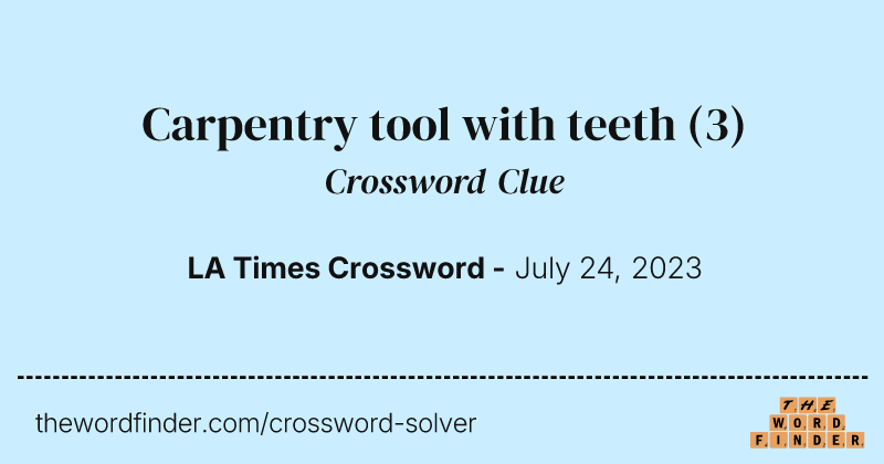 Carpentry tool with teeth crossword clue image