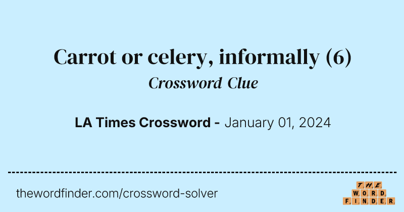 Carrot or celery, informally crossword clue image